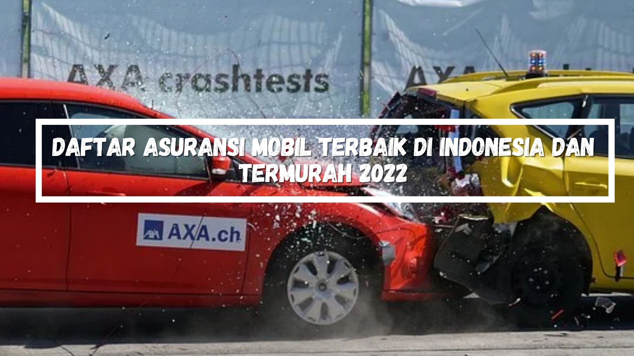 Daftar Asuransi Mobil Terbaik di Indonesia dan Termurah 2022