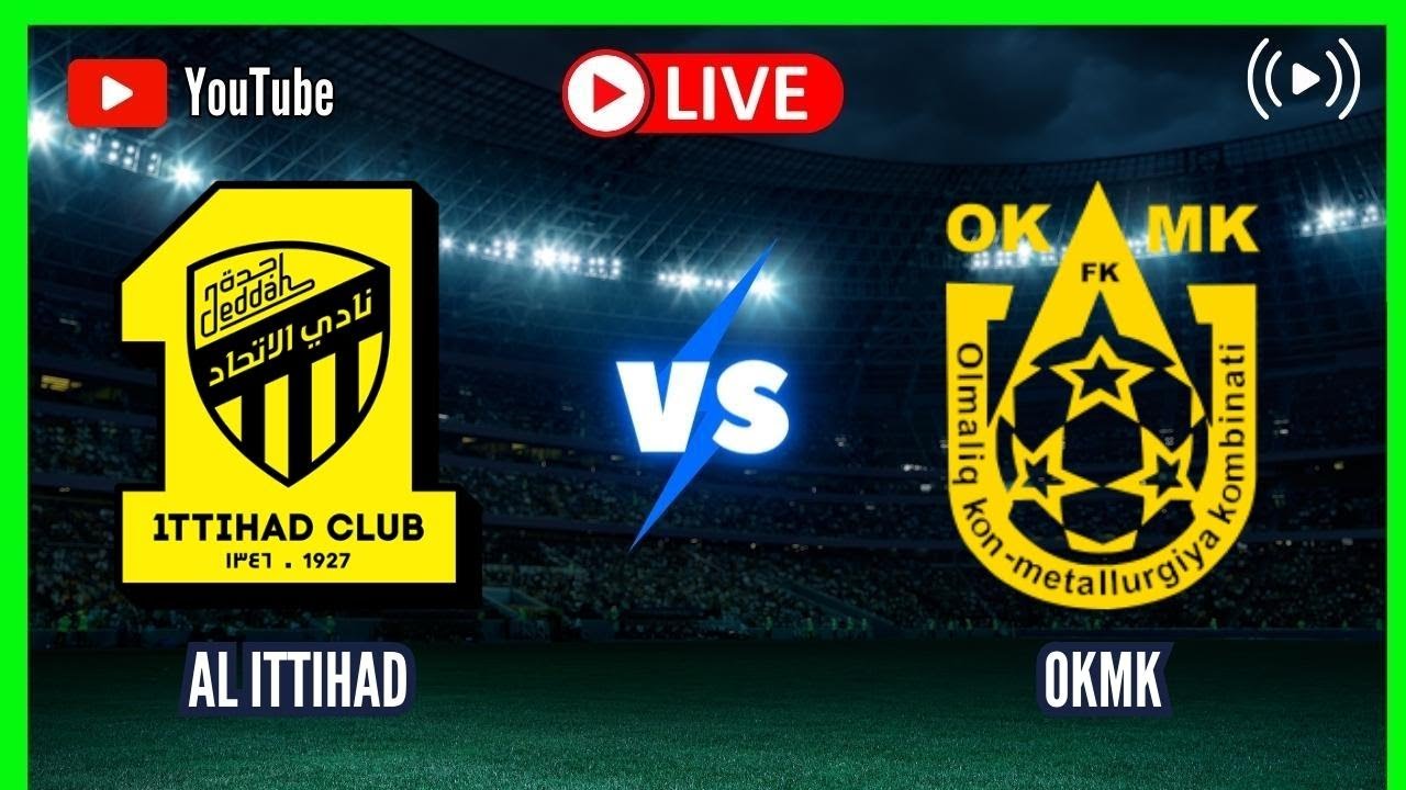 Al Ittihad vs OKMK Live