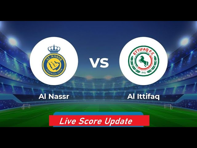 Al Nassr vs Al Ettifaq Live